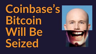 Coinbases Bitcoin Will Be Seized [upl. by Ronoc]