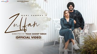 Zulfan Full Video Mani Sandhu  Mr Huvi  Latest Punjabi Song 2024  New Punjabi Song 2024 [upl. by Zosema]