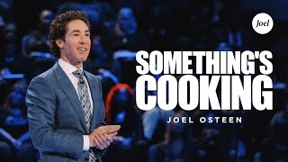 Somethings Cooking  Joel Osteen [upl. by Inattirb819]