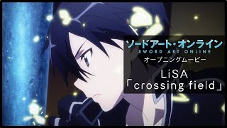 LiSA「crossing field」／「ソードアート・オンライン」第1期1stクール ノンクレジットOP [upl. by Willie]