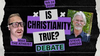 Max the Atheist Debates Steve Gregg  quotIs Christianity Truequot 2242024 [upl. by Eelyahs]