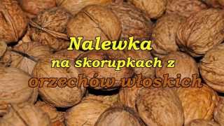 Nalewka na skorupkach z orzechów włoskich [upl. by Elatsyrc]