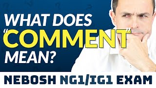 What Does quotCOMMENTquot Mean NEBOSH Exam Question Command Word  NG1IG1 OBE [upl. by Noseimaj]