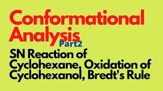 Conformational Analysis Part2 Nucleophilic substitution reaction of cyclohexane  AJT Chemistry [upl. by Coke]