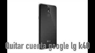 quitar cuenta google lg k40 [upl. by Nedaj]