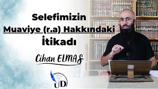 Selefimizin Muaviye ra Hakkındaki İtikadı  Cihan ELMAS [upl. by Artus573]