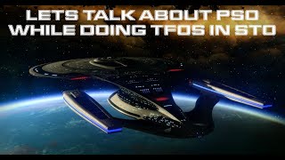 Lets Talk About PSO While Doing a STO Video Playing TFOs [upl. by Rafiq]