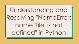 Understanding and Resolving quotNameError name file is not definedquot in Python [upl. by Isoais]