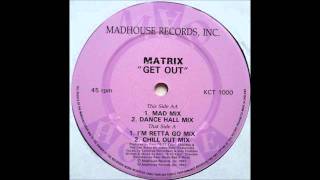 Matrix  Get Out Kerri Chandler Remix [upl. by Nizam33]