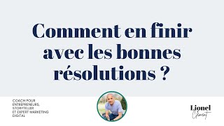 En finir avec les bonnes résolutions  comment atteindre tous vos objectifs en 2024 [upl. by Aserehtairam]