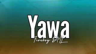 Fireboy DML  Yawa Lyrics [upl. by Benedic]