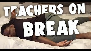 Teachers During School Breaks [upl. by Maribel]