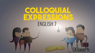 OClass Ph  English 7 Colloquial Expressions OClassPh ColloquialExpressions [upl. by Kizzie]