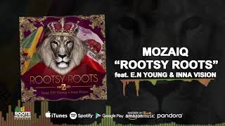 Mozaiq  Rootsy Roots ft EN Young amp Inna Vision [upl. by Marfe]