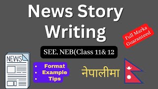 News Story Writing in English  Format amp Example  SEE NEBClass 11amp12  Easy Way [upl. by Arotal]