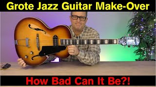 Grote Jazz Guitar Make Over [upl. by Pepin695]