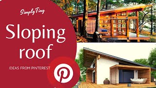 50 Sloping Roof ideas from Pinterest  SimplyTiny  Home and Lifestyle Ideas [upl. by Calvina]