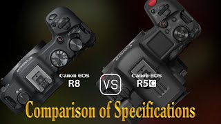 Canon EOS R8 vs Canon EOS R5C A Comparison of Specifications [upl. by Nova83]