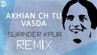 Surinder Kaur  Punjabi Remix  Akhian Ch Tu Wasda  Sukhpal Darshan Dollar D  RemixSeries Song 10 [upl. by Andeee]