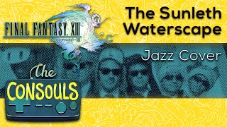 The Sunleth Waterscape Final Fantasy XIII SoulJazz Cover The Consouls [upl. by Amethist969]