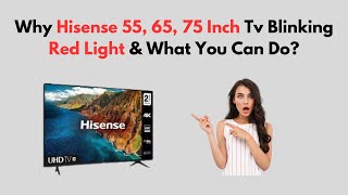 Why Hisense 55 65 75 Inch Tv Blinking Red Light amp What You Can Do [upl. by Marguerita]