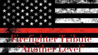 Firefighter Tribute “Another Level” [upl. by Dunlavy]