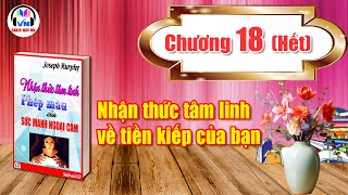 Chương 18 Hết  Nhận thức tâm linh  Phép màu của sức mạnh ngoại cảm  Joseph Murphy  Sách nói VN [upl. by Umont512]