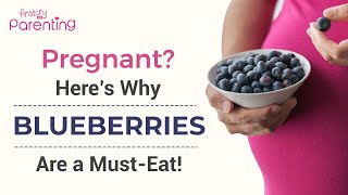 Eating Blueberries During Pregnancy  Benefits and Precautions [upl. by Alenson665]