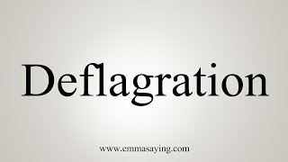 How To Say Deflagration [upl. by Barton]