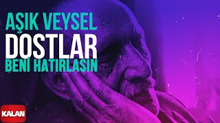 Aşık Veysel  Dostlar Beni Hatırlasın I Arşiv Serisi 1 © 2001 Kalan Müzik [upl. by Huesman]