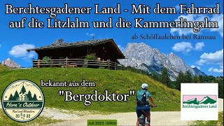 Mit dem Fahrrad auf die Litzlalm und auf die Kammerlingalm Berchtesgadener Land [upl. by Alletniuq]