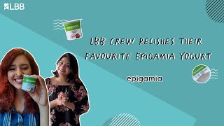 Check Out How LBB Crew Likes To Relish Their Favourite Epigamia Yogurt [upl. by Lemay614]