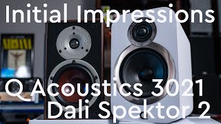 Q Acoustics 3020i and Dali Spektor 2 Initial Impressions [upl. by Benedict]