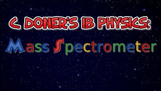 IB Physics The Bainbridge Mass Spectrometer [upl. by Constancy]