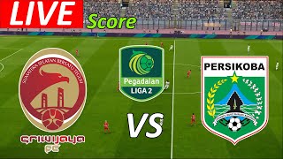 LIVE  SRIWIJAYA FC VS PERSIKOBA LIGA 2 PEGADAIN EFOOTBAL LIVE SCORE [upl. by Akkahs985]