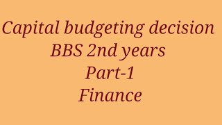 Basics of capital budgeting decision  part1  bbs 2nd years  finance  capital budgeting [upl. by Cara788]