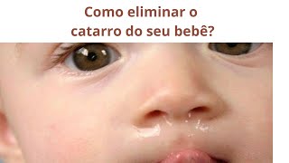 Como eliminar o catarro do seu bebê [upl. by Naji897]