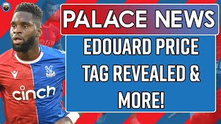 Odsonne Edouard Price Tag Revealed amp More  LIVE Crystal Palace News [upl. by Egidius140]