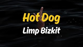 Hot Dog  Limp Bizkit  Lyrics [upl. by Innis983]