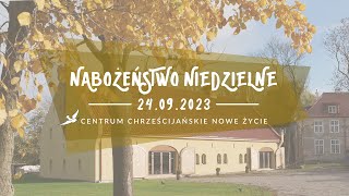 Nabożeństwo Centrum Chrześcijańskiego NOWE ŻYCIE  24 września 2023 roku [upl. by Jenni]