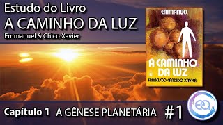 Estudo do Livro  A Caminho da Luz  Capitulo 1 A Gênese Planetaria [upl. by Finah]