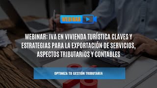 WEBINAR IVA en Vivienda Turística Claves y Estrategias para la Exportación de Servicios [upl. by Annohsal]