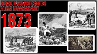 Black Massacre Series Episode 9  Colfax MassacreRiot Of 1873 [upl. by La Verne]