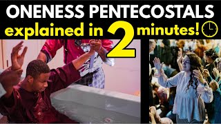 Oneness Pentecostals Explained in 2 12 minutes [upl. by Eloise]