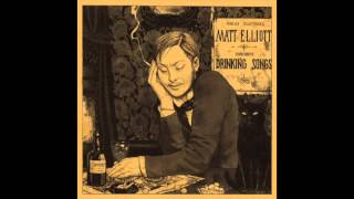 Matt Elliott  Drinking Songs FULL ALBUM [upl. by Nats]