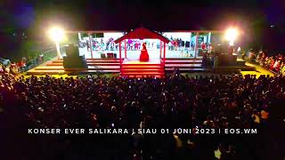 KONSER EVER SALIKARA  SIAU 01 JUNI 2023 [upl. by Auqinet956]