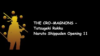 THE CRO MAGNONS  Totsugeki Rokku Naruto Shippuden Opening 11 Lyrics Video [upl. by Adnarahs29]