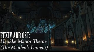 FFXIV OST Haukke Manor Theme  The Maidens Lament [upl. by Ocicnarf247]