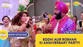 NEW Ep 3963  Sodhi Aur Roshan Ki Anniversary Party  Taarak Mehta Ka Ooltah Chashmah  तारक मेहता [upl. by Tansy]