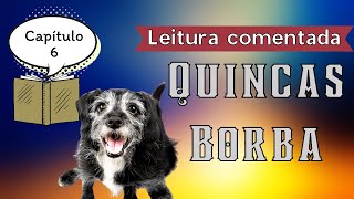 QUINCAS BORBA  Leitura Comentada  Capítulo 6 [upl. by Annirac]